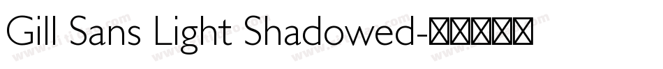 Gill Sans Light Shadowed字体转换 Gill Sans Light Shadowed字体转换